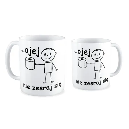 Kubek ZABAWNY OJEJ nie zesraj się